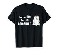 I'm Too Old for This Boo Foglio Divertente Halloween Maglietta