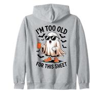 I'm Too Old for This Sheet Funny Ghost Felpa con Cappuccio