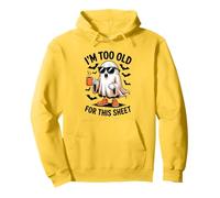 I'm Too Old for This Sheet Funny Ghost Felpa con Cappuccio