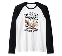 I'm Too Old for This Sheet Funny Ghost Maglia con Maniche Raglan