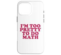 I'm too pretty to do Math Custodia per iPhone 16 Pro Max