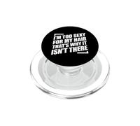 I'm Too Sexy For My Hair That's Why It Isn't There PopSockets PopGrip per MagSafe