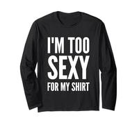 I'm Too Sexy for My Shirt Divertente Donna e Uomo Maglia a Manica