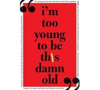 I'm Too Young to Be This Damn Old (Tascabile)