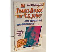 Im Trance-Dialog mit C. G. Jung oder Kontakte mit dem Unbewußten, Bd.3, Channeling-Chronik, 2/88-6/88