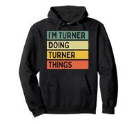 I'm Turner Doing Turner Things Divertente Citazione Personalizzata Felpa con Cappuccio