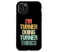 I'm Turner Doing Turner Things - Divertente nome con frase Custodia per iPhone 11 Pro