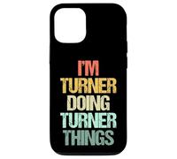 I'm Turner Doing Turner Things - Divertente nome con frase Custodia per iPhone 12/12 Pro