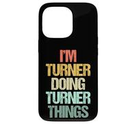 I'm Turner Doing Turner Things - Divertente nome con frase Custodia per iPhone 13 Pro