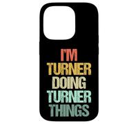 I'm Turner Doing Turner Things - Divertente nome con frase Custodia per iPhone 14 Pro