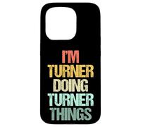 I'm Turner Doing Turner Things - Divertente nome con frase Custodia per iPhone 15 Pro