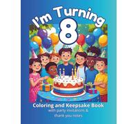I'm Turning 8 (B): Coloring and Keepsake Book with Party Invitations & Thank You Notes