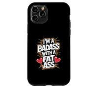 Im un Badass con un Grasso Culo audace Fiducioso Sassy Body Pride Custodia per iPhone 11 Pro