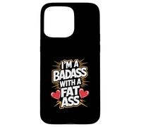 Im un Badass con un Grasso Culo audace Fiducioso Sassy Body Pride Custodia per iPhone 15 Pro Max