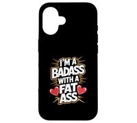 Im un Badass con un Grasso Culo audace Fiducioso Sassy Body Pride Custodia per iPhone 16