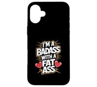 Im un Badass con un Grasso Culo audace Fiducioso Sassy Body Pride Custodia per iPhone 16 Plus
