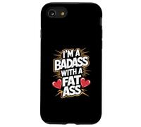 Im un Badass con un Grasso Culo audace Fiducioso Sassy Body Pride Custodia per iPhone SE (2020) / 7/8