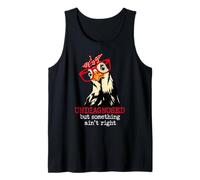 I'm Undiagnosed But Something Aint Right Funny Crazy Chicken Canotta