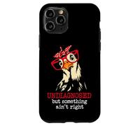 I'm Undiagnosed But Something Aint Right Funny Crazy Chicken Custodia per iPhone 11 Pro