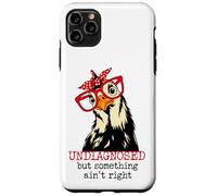 Im Undiagnosed But Something Ain't Right Funny Crazy Chicken Custodia per iPhone 11 Pro Max