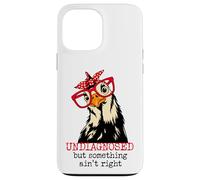 Im Undiagnosed But Something Ain't Right Funny Crazy Chicken Custodia per iPhone 13 Pro Max