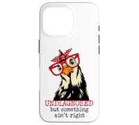 Im Undiagnosed But Something Ain't Right Funny Crazy Chicken Custodia per iPhone 16 Pro
