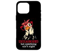 I'm Undiagnosed But Something Aint Right Funny Crazy Chicken Custodia per iPhone 16 Pro Max