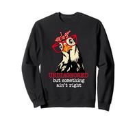I'm Undiagnosed But Something Aint Right Funny Crazy Chicken Felpa
