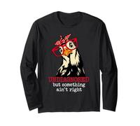 I'm Undiagnosed But Something Aint Right Funny Crazy Chicken Maglia a Manica