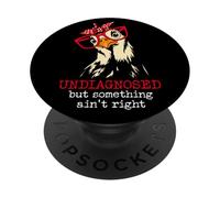 I'm Undiagnosed But Something Aint Right Funny Crazy Chicken PopSockets PopGrip Adesivo