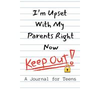 I'm Upset With My Parents Right Now: A Journal for Teens