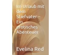 Im Urlaub mit dem Stiefvater - Ein erotisches Abenteuer
