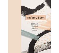 I'm Very Busy!: 12-Month Undated Coloring Planner