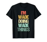 I'm Wade Doing Wade Things - Divertente Dire Nome Fresco Wade Maglietta