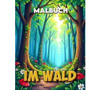 Im Wald - das Malbuch Band 1: An- und Ausmalbuch für jung und alt