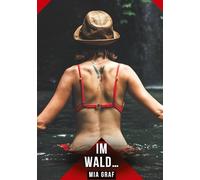 Im Wald...: Geschichten mit explizitem Sex für Erwachsene: 442