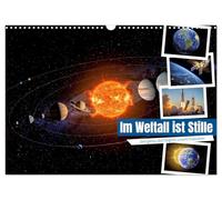 Im Weltall ist Stille (Wandkalender 2027 DIN A3 quer), CALVENDO Monatskalender: Es beschreibt einen Moment völliger Ruhe jenseits aller Grenzen.