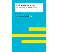 Im Westen nichts Neues von Erich Maria Remarque: Lektüreschlüssel mit Inhaltsangabe, Interpretation, Prüfungsaufgaben mit Lösungen, Lernglossar. (Reclam Lektüreschlüssel XL): 15549