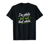 I'm White But Not That White Funny Saying Meme Gridare Maglietta