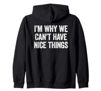 I'm Why We Can't Have Nice Things Felpa con Cappuccio