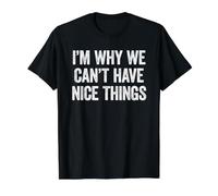 I'm Why We Can't Have Nice Things Maglietta con Stampa Grafica Economica, Uomo, Nero, L