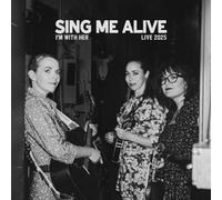 I'M With Her - Sing Me Alive
