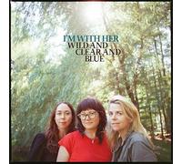 I'm With Her Wild and Clear and Blue (CD) Album