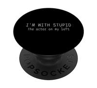 I'm with stupid, the attore on my left PopSockets PopGrip Adesivo