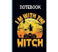 I'm With The Witch With Image Pumpkin, Bat Cute On Black Cover Fun Gift For Everyone: Notebook