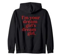 I'm Your Dream Girl Dream Girl Funny Pride Felpa con Cappuccio