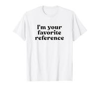 I'm Your Favorite Reference Shirt Y2k Maglietta
