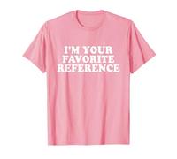I'm Your Favorite Reference Shirt Y2k Maglietta