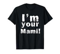 I'm Your Mami Mom Mama Funny Mother's Day Maglietta