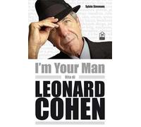I'm your man. Vita di Leonard Cohen